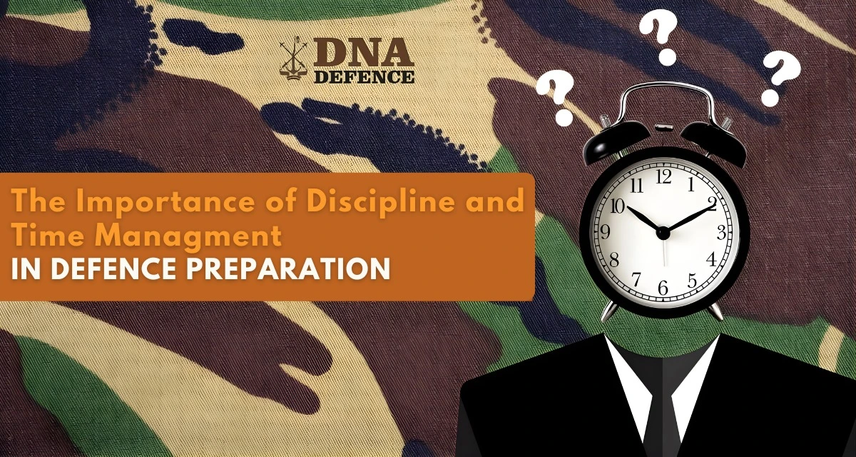 The Importance of Discipline and Time Management in Defence Preparation